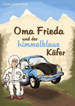 Oma Frieda und der himmelblaue Käfer - Glückskind, Franz