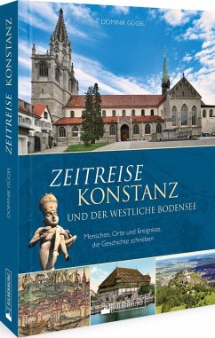 Zeitreise Konstanz und der westliche Bodensee - Gügel, Dominik