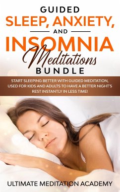 Guided Sleep, Anxiety, and Insomnia Meditations Bundle (eBook, ePUB) - Meditation Academy, Ultimate