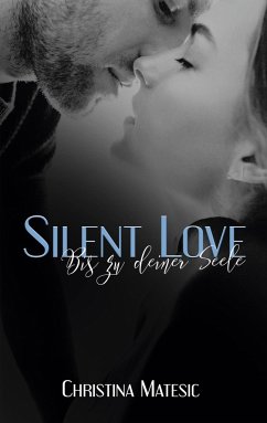 Silent Love - Bis zu deiner Seele - Matesic, Christina
