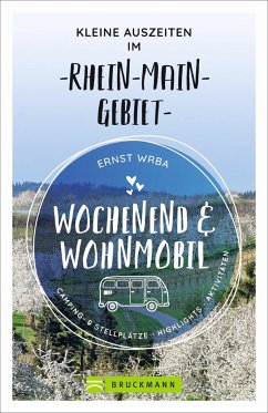 Wochenend und Wohnmobil - Kleine Auszeiten im Rhein-Main-Gebiet - Wrba, Ernst