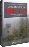 Lost & Dark Places Oberbayern