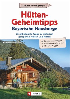 Hütten-Geheimtipps Bayerische Hausberge - Bahnmüller, Wilfried
