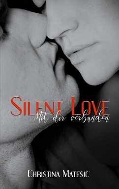 Silent Love - Mit dir verbunden - Matesic, Christina