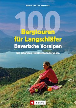 100 Bergtouren für Langschläfer Bayerische Voralpen - Bahnmüller, Wilfried