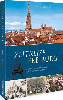 Zeitreise Freiburg - Griesser, Anne;Wehrle, Ute