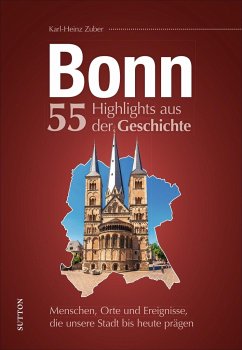 Bonn. 55 Highlights aus der Geschichte - Zuber, Karl-Heinz