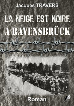 La Neige est Noire à Ravensbrück (eBook, ePUB) - Travers, Jacques