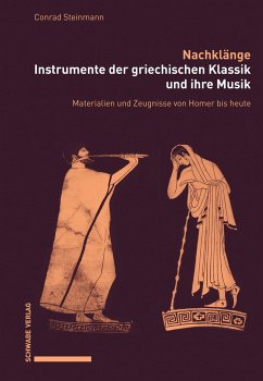 Nachklänge. Instrumente der griechischen Klassik und ihre Musik - Steinmann, Conrad