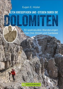 Auf alten Kriegspfaden und -steigen durch die Dolomiten - Hüsler, Eugen E.