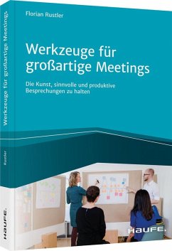 Werkzeuge für großartige Meetings - Rustler, Florian