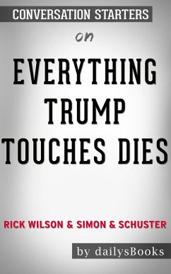 Everything Trump Touches Dies by Rick Wilson and Simon & Schuster: Conversation Starters (eBook, ePUB) - dailyBooks
