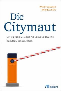 Die Citymaut (eBook, PDF) - Canzler, Weert; Knie, Andreas