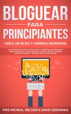 Bloguear Para Principiantes, Crea un Blog y Genera Ingresos (eBook, ePUB)