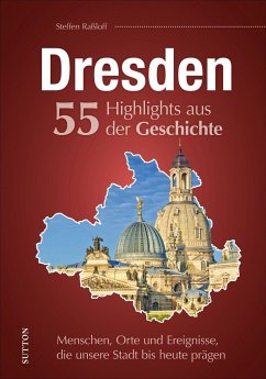 Dresden. 55 Highlights aus der Geschichte - Raßloff, Steffen