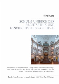 Schul & Unibuch der Rechtsethik und Geschichtsphilosophie - II - Duthel, Heinz