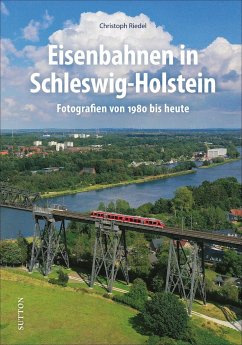Eisenbahnen in Schleswig-Holstein - Riedel, Christoph