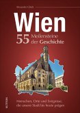 Wien. 55 Meilensteine der Geschichte