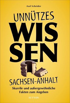 Unnützes Wissen Sachsen-Anhalt - Schröder, Axel