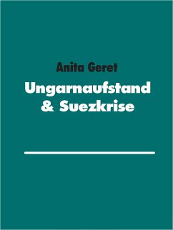 Ungarnaufstand & Suezkrise (eBook, ePUB) - Geret, Anita