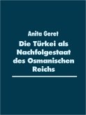 Die Türkei als Nachfolgestaat des Osmanischen Reichs (eBook, ePUB)