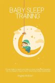 Baby sleep training - Proven Guide to teach your baby to stop crying and Guarantee No-Cry Sleep in 3 days or less - Best baby sleep solution plan