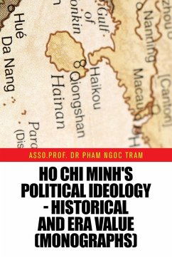 Ho Chi Minh's Political Ideology - Historical and Era Value (Monographs) - Tram, Asso. Pham Ngoc