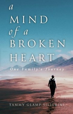 A Mind of a Broken Heart: One Family's Journey - Glamp-Siligrini, Tammy