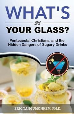 What's in Your Glass?: Pentecostal Christians, and the Hidden Dangers of Sugary Drinks - Tangumonkem, Eric