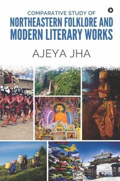 Comparative Study of Northeastern Folklore and Modern Literary Works - Ajeya Jha