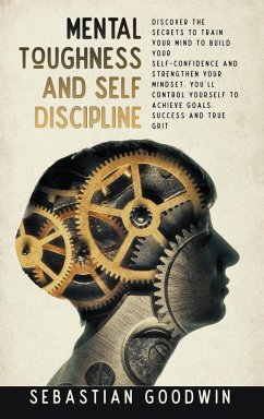 Mental Toughness And Self Discipline - Goodwin, Sebastian
