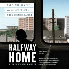 Halfway Home Lib/E: Race, Punishment, and the Afterlife of Mass Incarceration - Miller, Reuben Jonathan