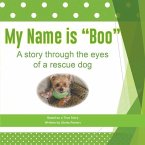 My Name is Boo: A story through the eyes of a rescue dog
