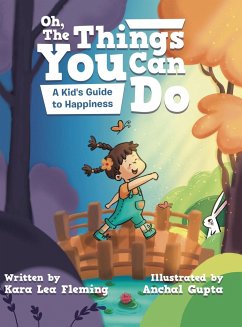 Oh, the Things You Can Do: A Kid's Guide to Happiness - Fleming, Kara Lea