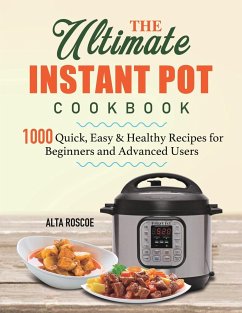 The Ultimate Instant Pot Cookbook - Roscoe, Alta