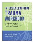 Intergenerational Trauma Workbook: Strategies to Support Your Journey of Discovery, Growth, and Healing