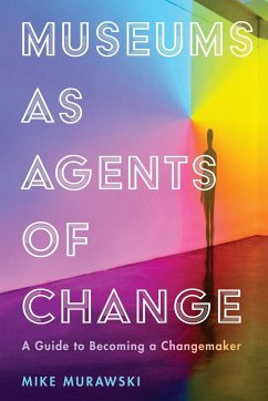 Museums as Agents of Change - Murawski, Mike