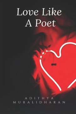 Love Like A Poet - Muralidharan, Adithya