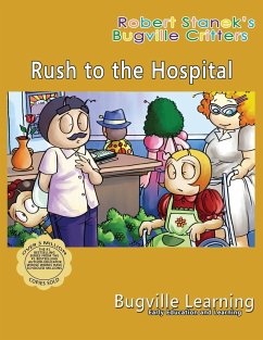 Rush to the Hospital. A Bugville Critters Picture Book - Learning, Bugville