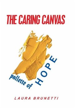 The Caring Canvas Pallette of Hope - Brunetti, Laura