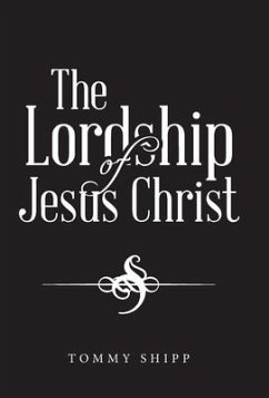 The Lordship of Jesus Christ - Shipp, Tommy