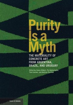 Purity is a Myth - The Materiality of Concrete Art from Argentina, Brazil, and Uruguay - Gilbert, Zanna; Gottschaller, Pia; Learner, Tom