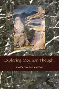 Exploring Mormon Thought: God's Plan to Heal Evil - Ostler, Blake T.