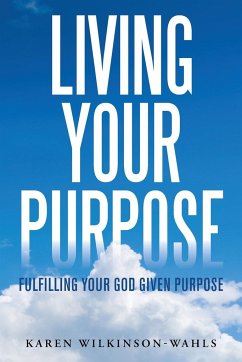 Living Your Purpose - Wilkinson-Wahls, Karen