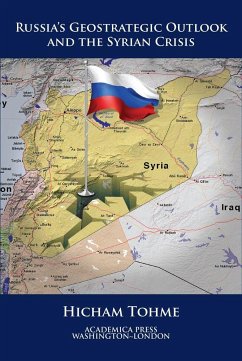 Russia's Geostrategic Outlook and the Syrian Crisis (St. James's Studies in World Affairs) - Tohme, Hicham