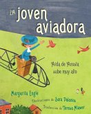 La Joven Aviadora (the Flying Girl): Aída de Acosta Sube Muy Alto