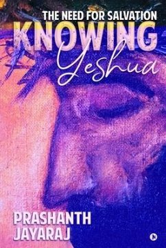 Knowing Yeshua: The Need for Salvation - Prashanth Jayaraj