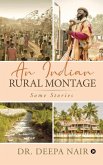 An Indian Rural Montage: Some stories An Indian Rural Montage: Some stories
