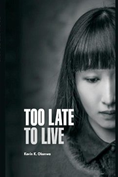 Too Late to Live: A short Story - Okenwa, Kevin K.