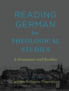 Reading German for Theological Studies - A Grammar and Reader - Thompson, Carolyn Roberts